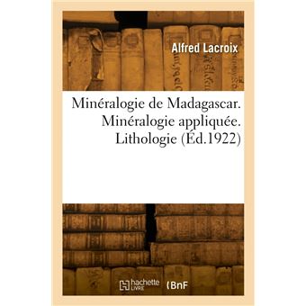 Minéralogie de Madagascar. Minéralogie appliquée. Lithologie