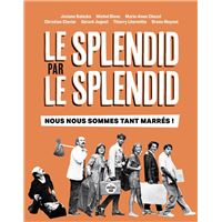 Le Splendid par le Splendid, nous nous sommes tant marrés ! - 50e anniversaire de la troupe culte