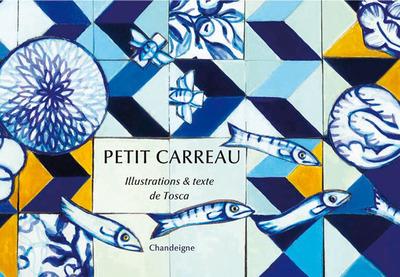 Petit carreau ou l'aventure extraordinaire d'un modeste carreau de céramique promis à un riche avenir
