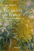 Les jardins de France - Une histoire du Moyen Âge à nos jours