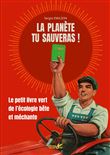 La planète tu sauveras ! - Le petit livre vert de l'écologie