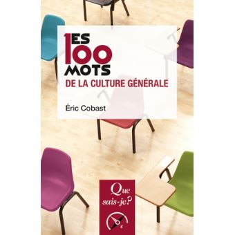 Les 100 mots de la culture générale - 1