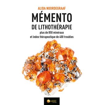 Mémento de lithothérapie - Plus de 850 minéraux et index thérapeutique de 400 troubles