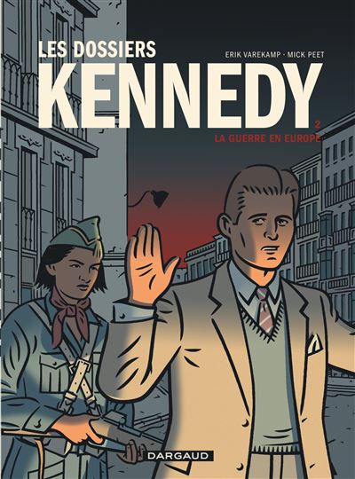 Dossiers Kennedy (Les) - Guerre en Europe (La)