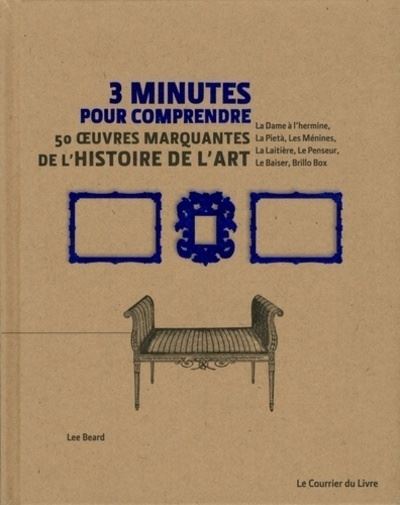 3 minutes pour comprendre 50 oeuvres marquantes de l'histoire de l'art - Lee Beard - cartonné