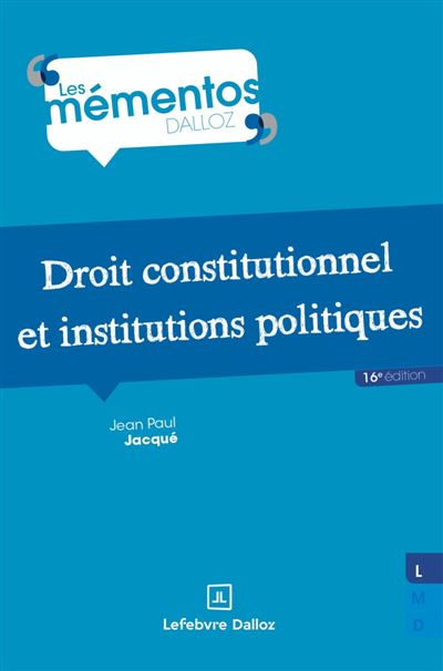 Droit constitutionnel et institutions politiques - Les mémentos - Jean-Paul Jacqué - broché