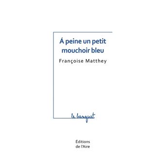 A PEINE UN PETIT MOUCHOIR BLEU