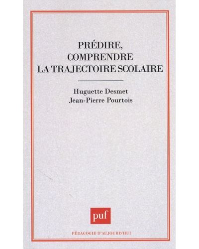 Prédire, comprendre la trajectoire scolaire - Jean-Pierre Pourtois - broché
