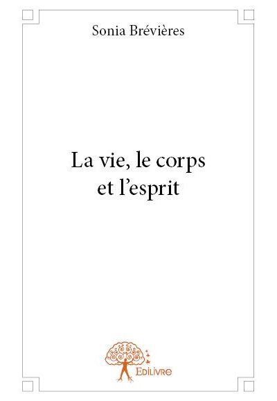 La vie, le corps et l'esprit