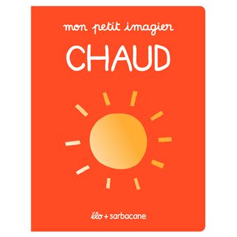 Mon petit imagier - Chaud
