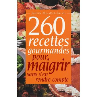 260 Recettes Gourmandes Pour Maigrir Sans S En Rendre Compte Broche J Micaleff Attali Achat Livre Fnac