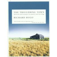The Triggering Town: Lectures and Essays on Poetry and Writing