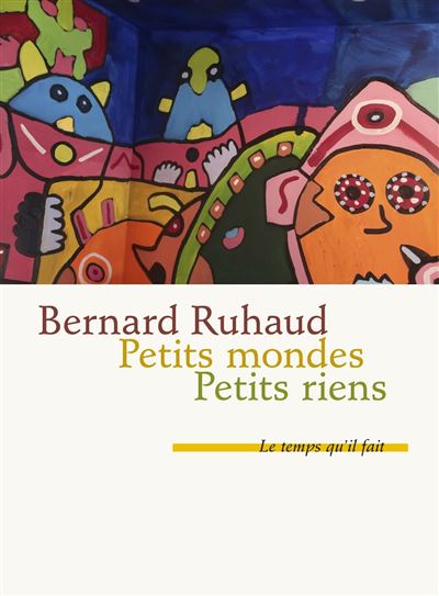 Petits mondes - Bernard Ruhaud - broché