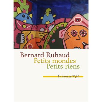 Petits mondes Suivis de Petits riens  broché  Bernard Ruhaud  Achat