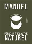 Manuel pour s'initier au thé naturel