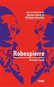 Robespierre - 2e éd. - Portraits croisés