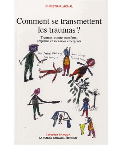Comment se transmettent les traumas traumas transferts