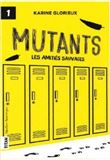 Mutants Les amitiés sauvages