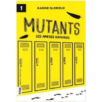Mutants Les amitiés sauvages