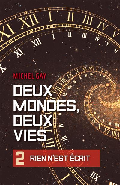 Deux mondes, deux vies, Tome 2 : Rien n'est écrit - Michel Gay (2023)