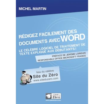 Redigez Facilement Des Documents Avec Word Le Celebre Logiciel De Traitement De Texte Explique Aux Debutants Broche Michel Martin Achat Livre Fnac