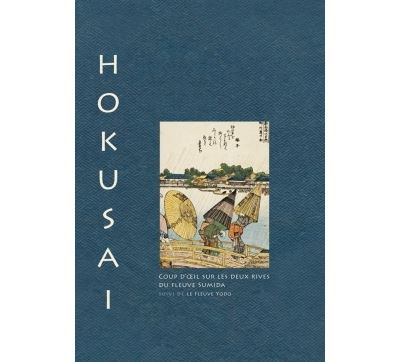 Hokusai. Coup d'oeil sur les deux rives de la rivière Sumida suivi de la rivière Yodo - Matthi Forrer - relié