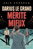Darius le Grand mérite mieux