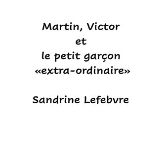Martin, Victor et le petit garçon «extra-ordinaire»