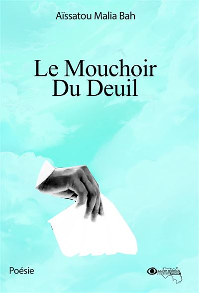 Le mouchoir du deuil - Aïssatou Malia Bah - broché