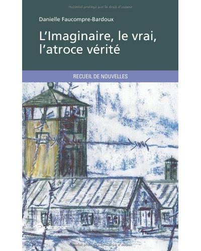 L'imaginaire, le vrai, l'atroce verité