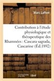 Contribution à l'étude physiologique et thérapeutique des Rhamnées  Cascara sagrada, Cascarine