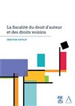 La fiscalité du droit d'auteur et des droits voisins