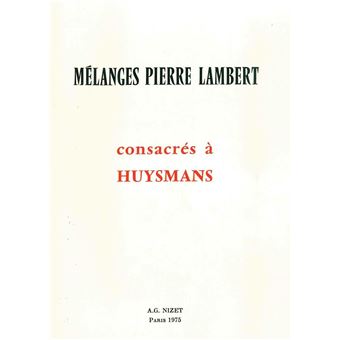 Mélanges Pierre Lambert consacrés à Huysmans