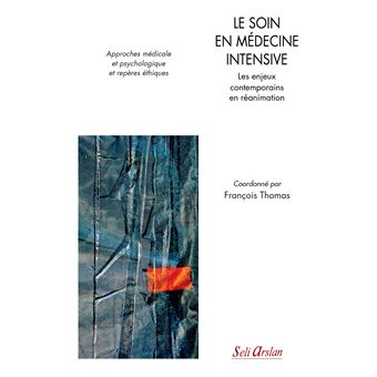 Le soin en médecine intensive - Les enjeux contemporains en réanimation