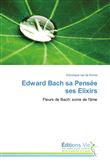 Edward bach sa pensée ses elixirs