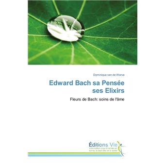 Edward bach sa pensée ses elixirs