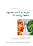 Apprenez à manger & maigrissez !