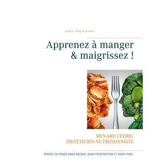 Apprenez à manger & maigrissez !