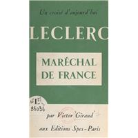 Un Croisé d'aujourd'hui: Leclerc, maréchal de France