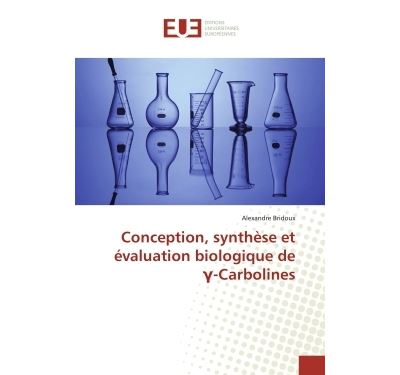 Conception, synthèse et évaluation biologique de  -Carbolines