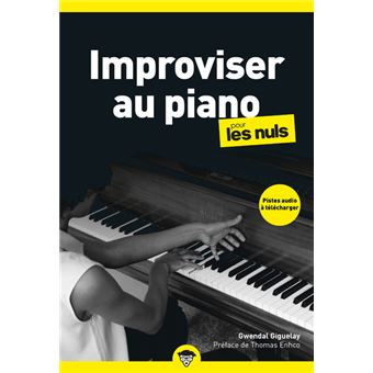Pour les Nuls - Pour les Nuls - Improviser au piano pour les Nuls - poche - 2e éd - Gwendal Giguelay, Thomas Enhco - broché - Achat Livre | fnac