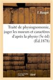 Traité de physiognomonie, juger les moeurs et caractères d'après la physio (5e éd) (Éd.1878)