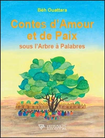 Contes d'Amour et de Paix sous l'Arbre à Palabres - Bêh Ouattara - broché