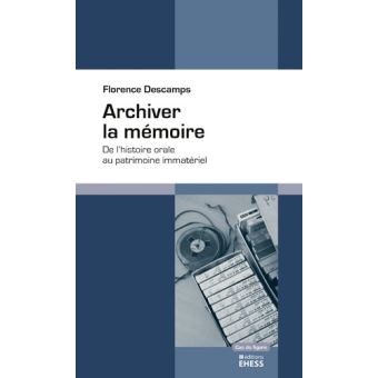 Archiver la mémoire - De l'histoire orale au patrimoine imma