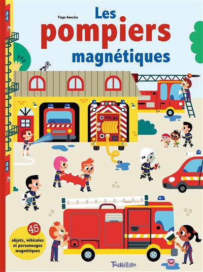 Les pompiers magnétiques - Tiago Americo - cartonné