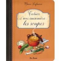 Cahier d'une cuisiniere les soupes