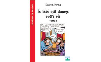 Ce Bebe Qui Change Votre Vie T2 Les Premiers Mois En Famille Tome 2 Les Premiers Mois Dans La Famille Tome 2 Broche Elisabeth Darchis Achat Livre Fnac