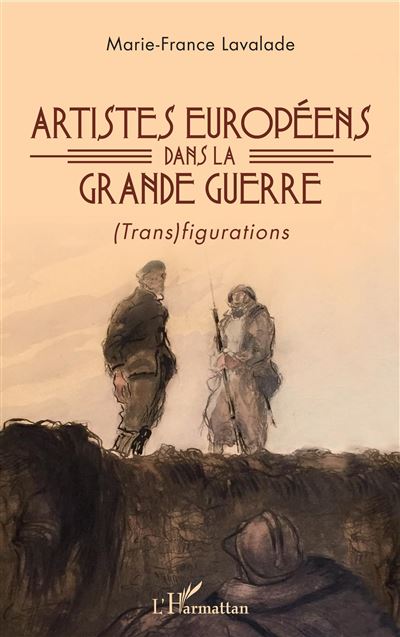 Artistes europeens dans la grande guerre transfigurations
