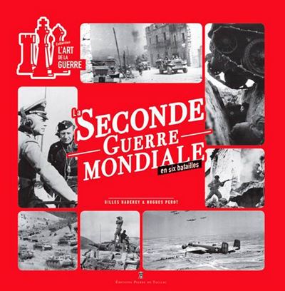 L'art de la guerre, La Seconde Guerre mondiale en six batailles