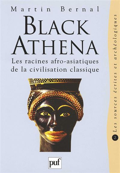 Black Athena. Les racines afro-asiatiques de la civilisation classique -  Martin Bernal - relié